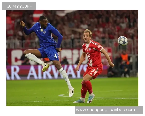 切尔西与拜仁全场数据分析及比赛亮点回顾 切尔西与拜仁全场数据分析及比赛亮点回顾